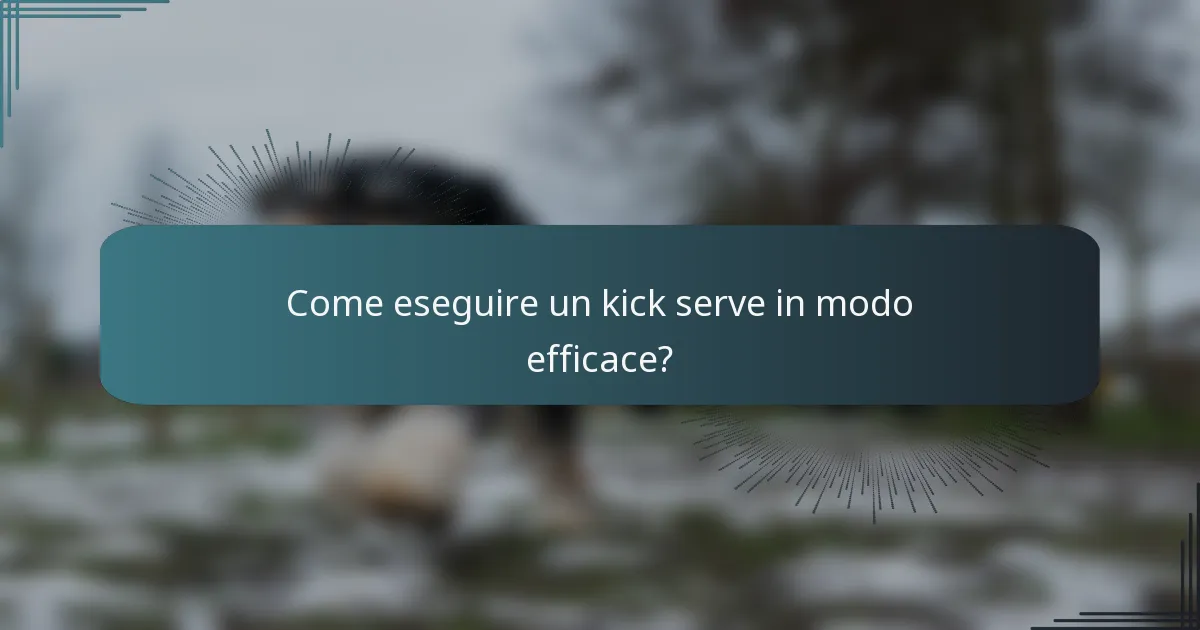 Come eseguire un kick serve in modo efficace?