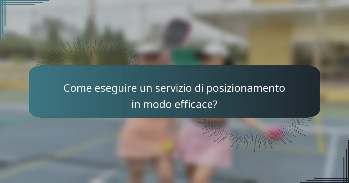 Come eseguire un servizio di posizionamento in modo efficace?