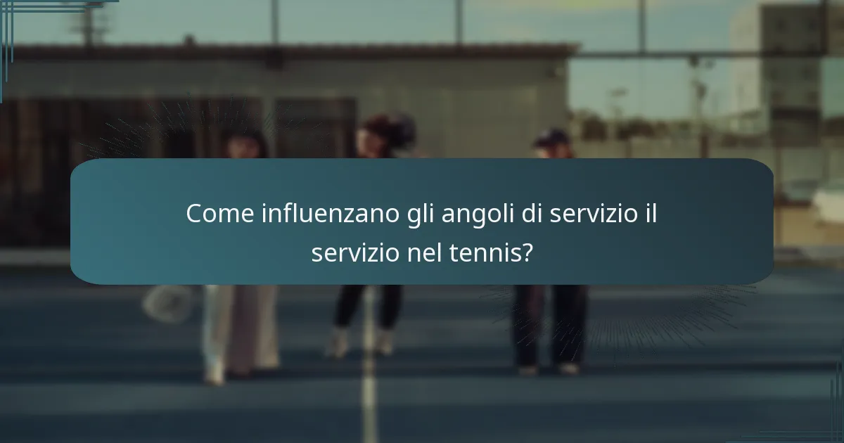 Come influenzano gli angoli di servizio il servizio nel tennis?