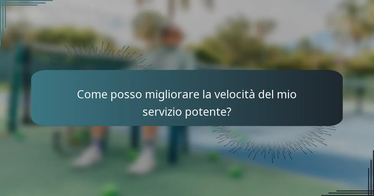 Come posso migliorare la velocità del mio servizio potente?