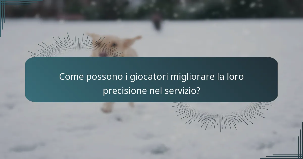 Come possono i giocatori migliorare la loro precisione nel servizio?