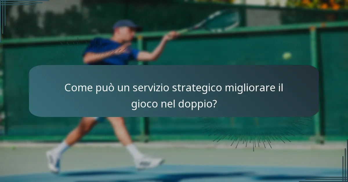 Come può un servizio strategico migliorare il gioco nel doppio?
