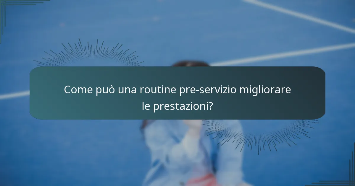 Come può una routine pre-servizio migliorare le prestazioni?