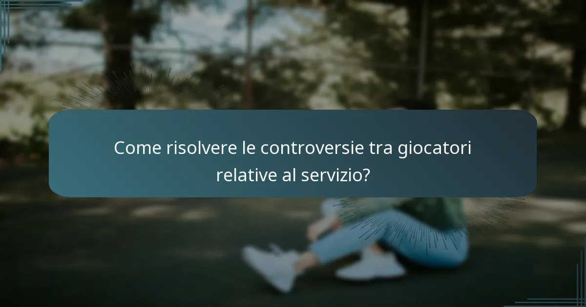 Come risolvere le controversie tra giocatori relative al servizio?
