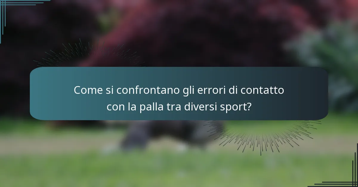 Come si confrontano gli errori di contatto con la palla tra diversi sport?