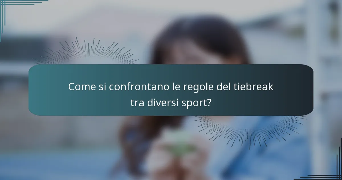 Come si confrontano le regole del tiebreak tra diversi sport?
