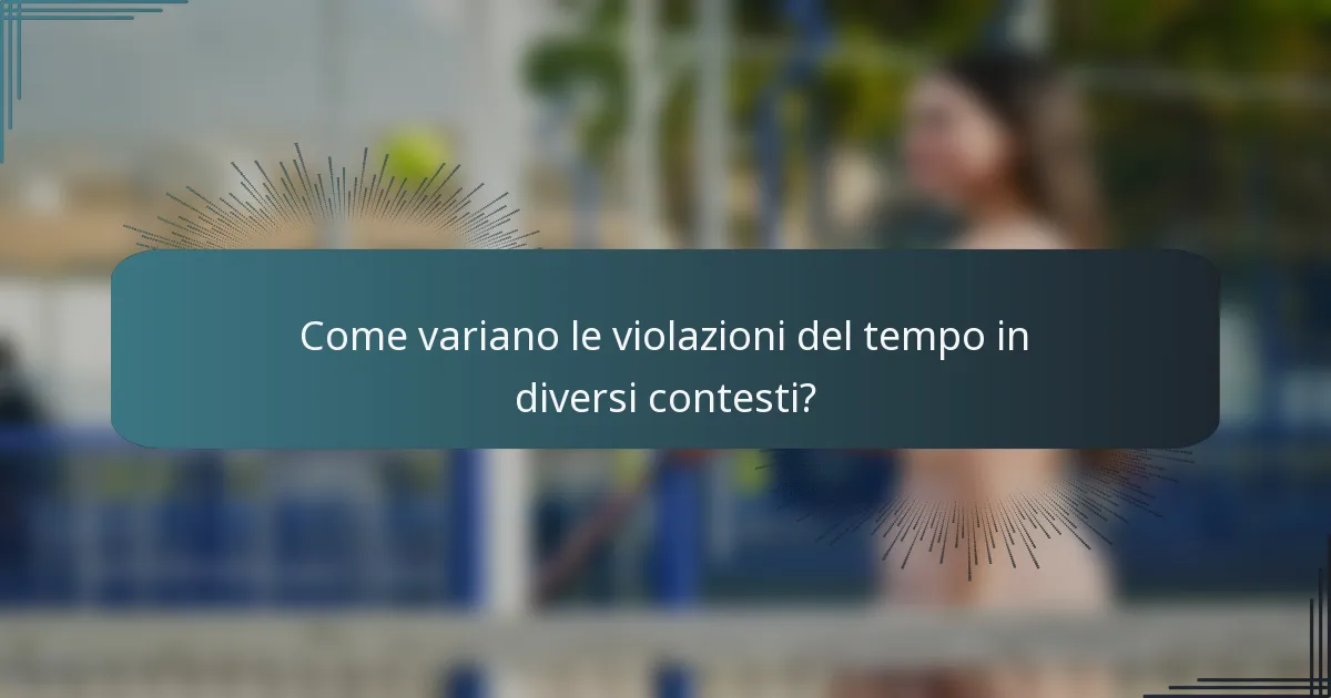 Come variano le violazioni del tempo in diversi contesti?