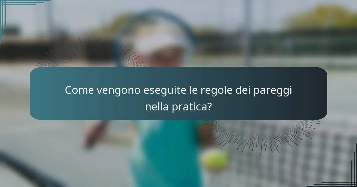 Come vengono eseguite le regole dei pareggi nella pratica?