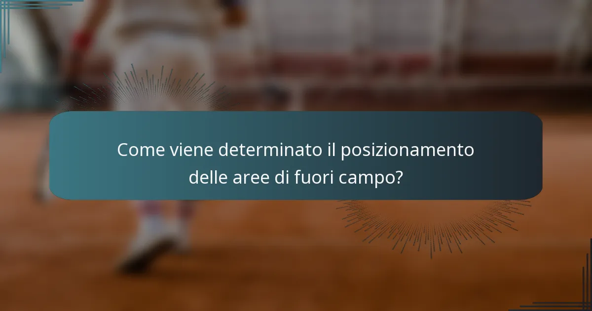 Come viene determinato il posizionamento delle aree di fuori campo?