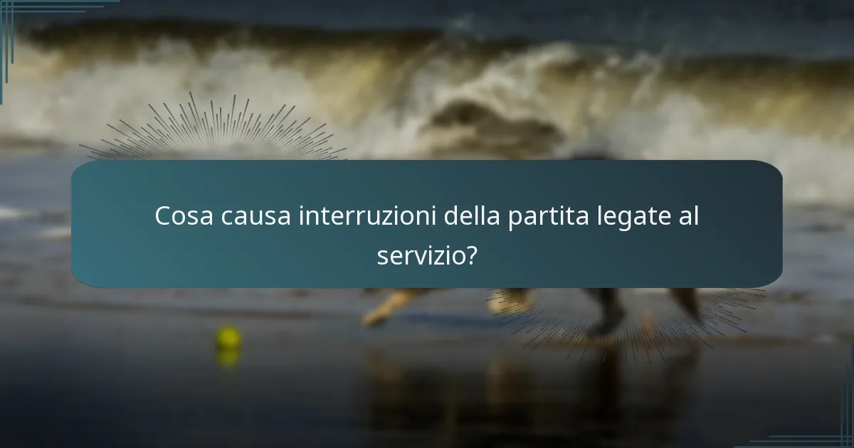 Cosa causa interruzioni della partita legate al servizio?