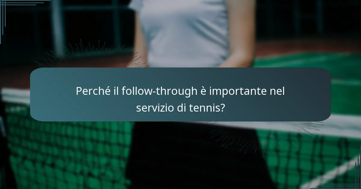 Perché il follow-through è importante nel servizio di tennis?