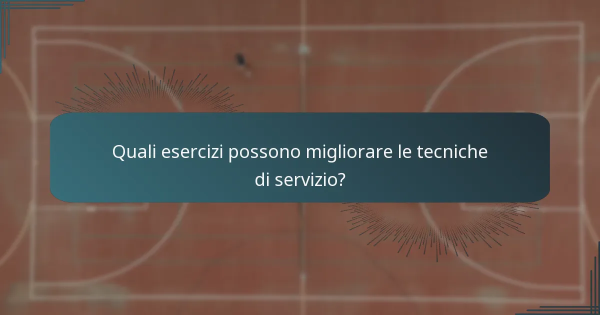 Quali esercizi possono migliorare le tecniche di servizio?