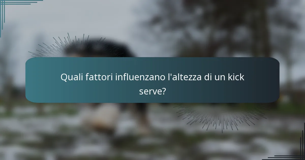 Quali fattori influenzano l'altezza di un kick serve?