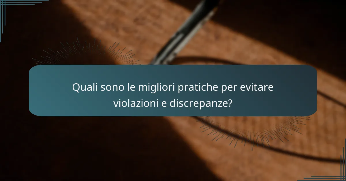Quali sono le migliori pratiche per evitare violazioni e discrepanze?