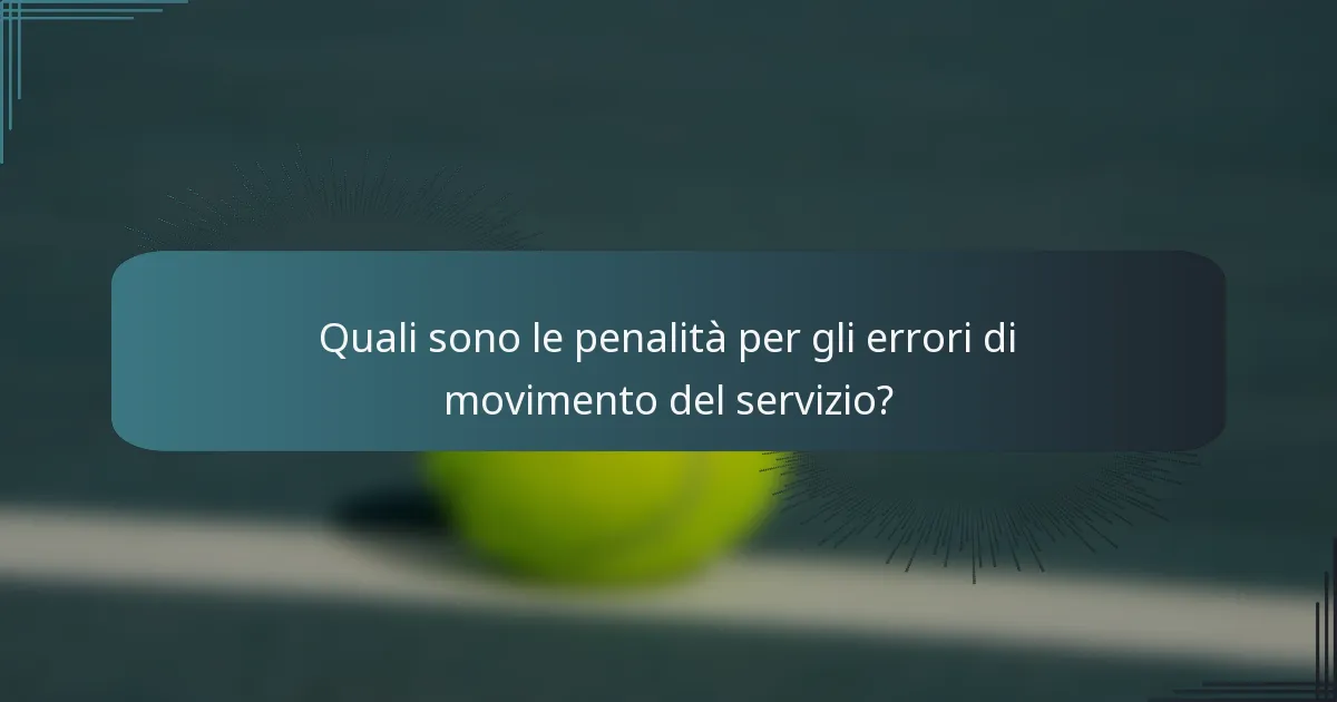 Quali sono le penalità per gli errori di movimento del servizio?