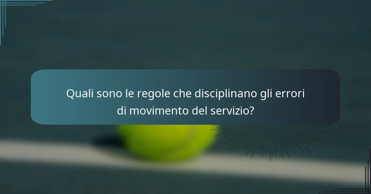 Quali sono le regole che disciplinano gli errori di movimento del servizio?
