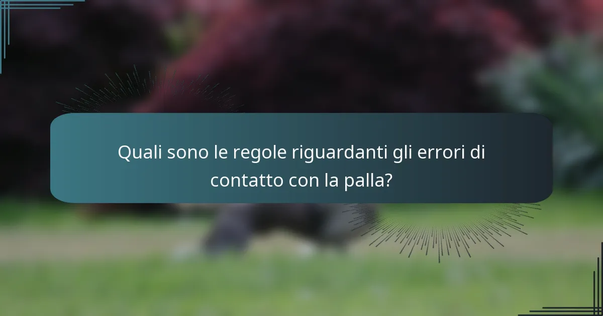 Quali sono le regole riguardanti gli errori di contatto con la palla?