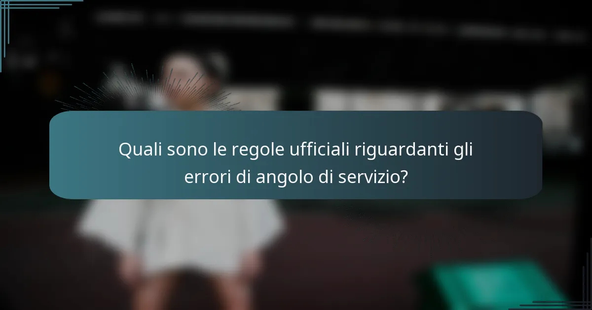 Quali sono le regole ufficiali riguardanti gli errori di angolo di servizio?