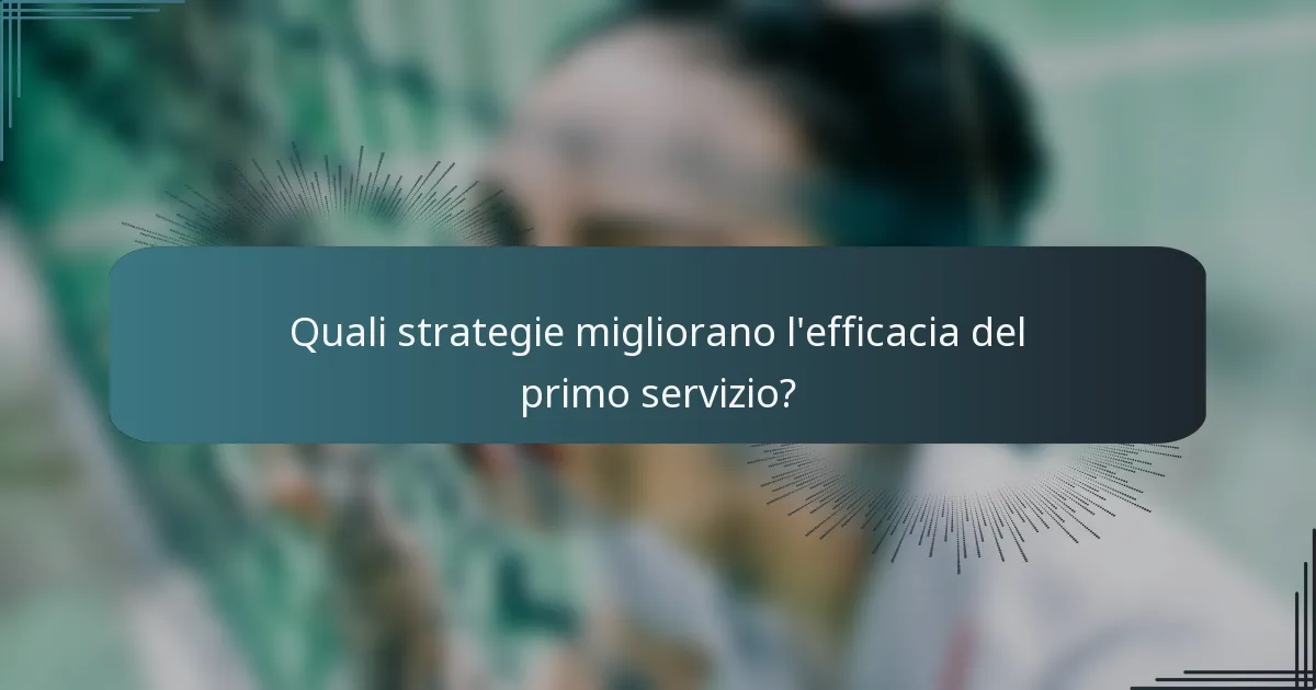 Quali strategie migliorano l'efficacia del primo servizio?