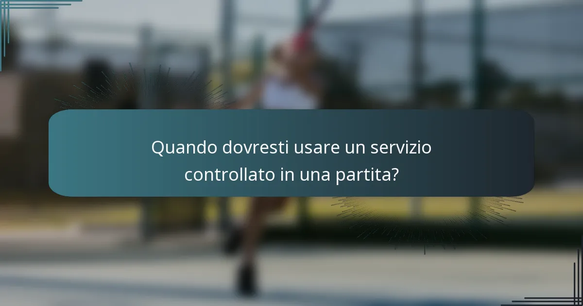 Quando dovresti usare un servizio controllato in una partita?