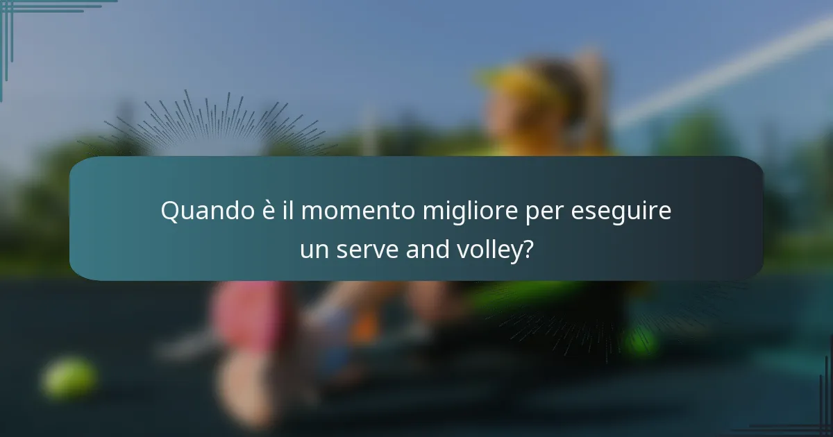 Quando è il momento migliore per eseguire un serve and volley?
