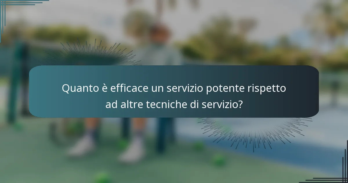 Quanto è efficace un servizio potente rispetto ad altre tecniche di servizio?